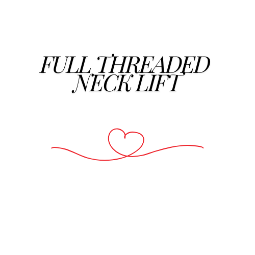 Full-Threaded Neck Lift